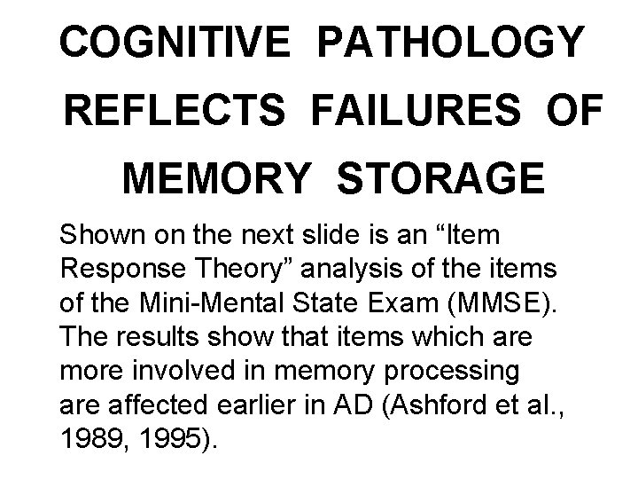COGNITIVE PATHOLOGY REFLECTS FAILURES OF MEMORY STORAGE Shown on the next slide is an