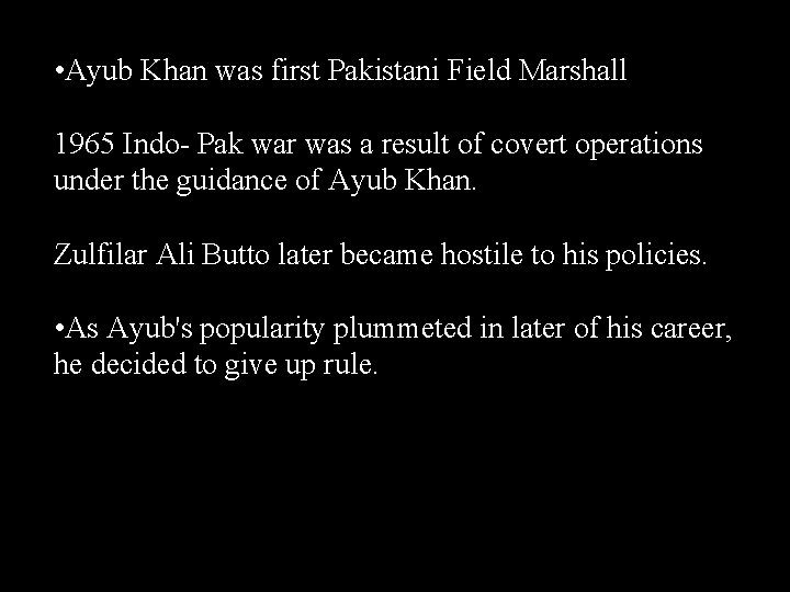 • Ayub Khan was first Pakistani Field Marshall 1965 Indo- Pak war was • Ayub Khan was first Pakistani Field Marshall 1965 Indo- Pak war was