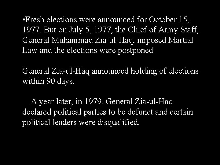 • Fresh elections were announced for October 15, 1977. But on July 5, • Fresh elections were announced for October 15, 1977. But on July 5,