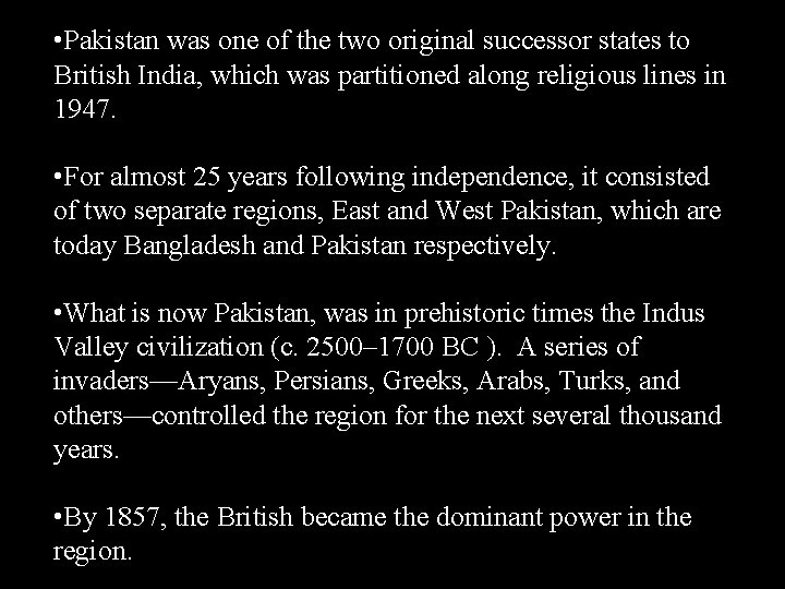 • Pakistan was one of the two original successor states to British India, • Pakistan was one of the two original successor states to British India,