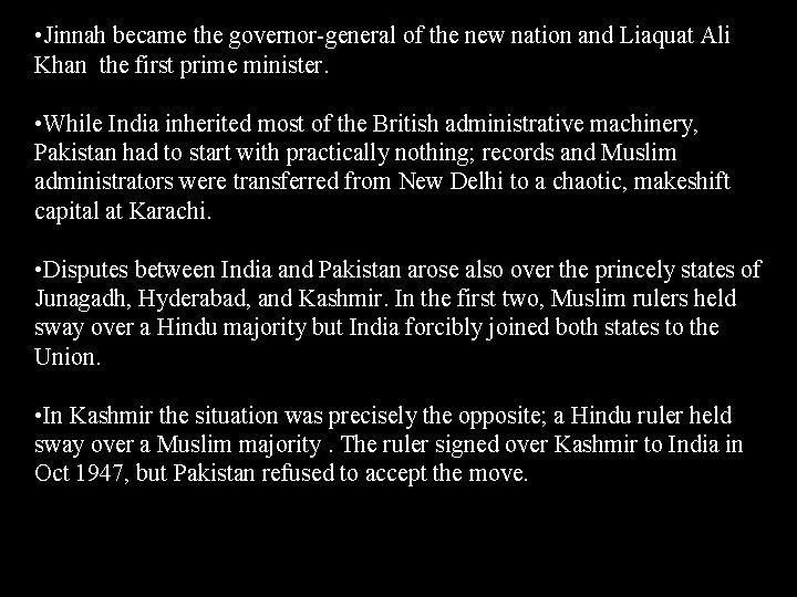 • Jinnah became the governor-general of the new nation and Liaquat Ali Khan • Jinnah became the governor-general of the new nation and Liaquat Ali Khan