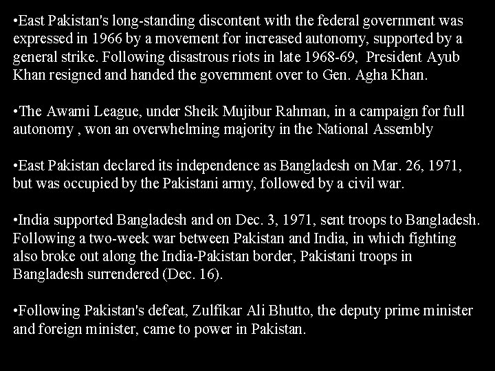 • East Pakistan's long-standing discontent with the federal government was expressed in 1966 • East Pakistan's long-standing discontent with the federal government was expressed in 1966