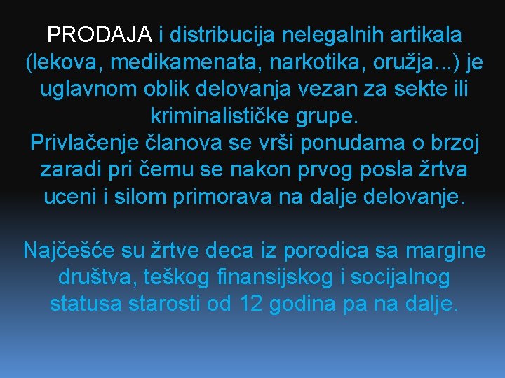 PRODAJA i distribucija nelegalnih artikala (lekova, medikamenata, narkotika, oružja. . . ) je uglavnom