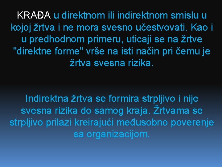 KRAĐA u direktnom ili indirektnom smislu u kojoj žrtva i ne mora svesno učestvovati.