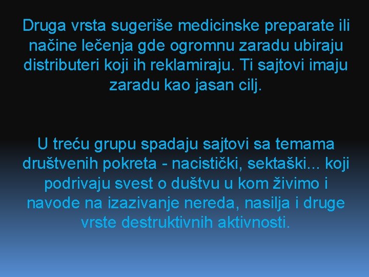 Druga vrsta sugeriše medicinske preparate ili načine lečenja gde ogromnu zaradu ubiraju distributeri koji