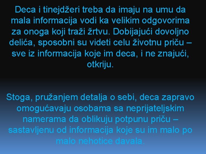 Deca i tinejdžeri treba da imaju na umu da mala informacija vodi ka velikim