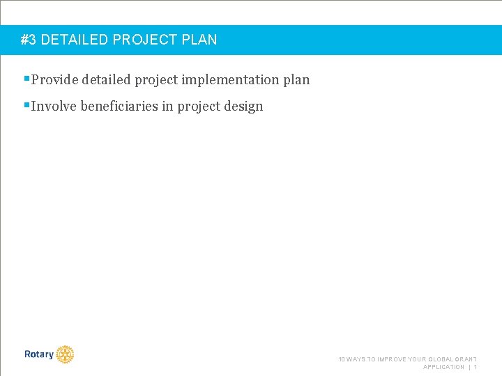 #3 DETAILED PROJECT PLAN §Provide detailed project implementation plan §Involve beneficiaries in project design