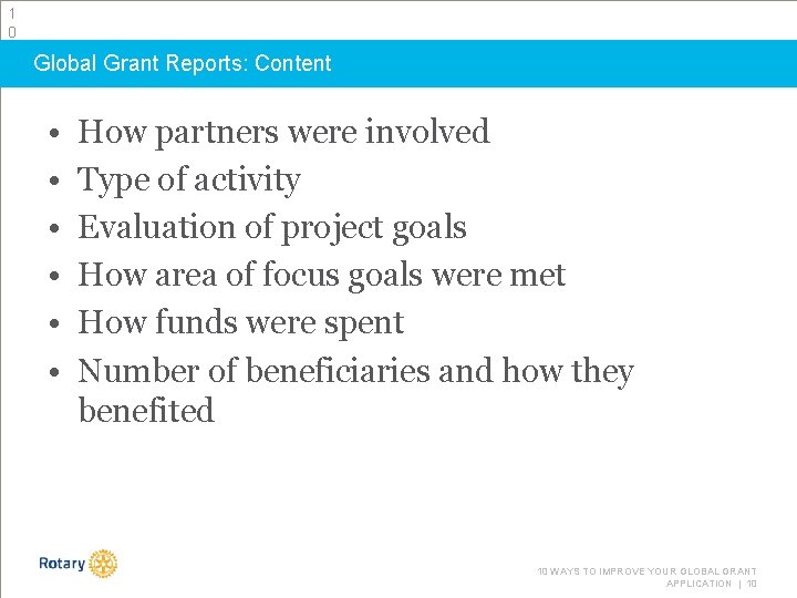 1 0 Global Grant Reports: Content • • • How partners were involved Type