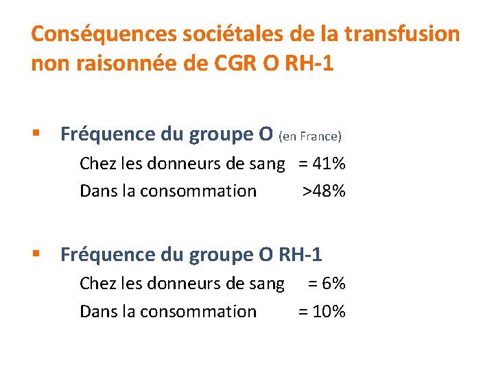 Conséquences sociétales de la transfusion non raisonnée de CGR O RH-1 § Fréquence du