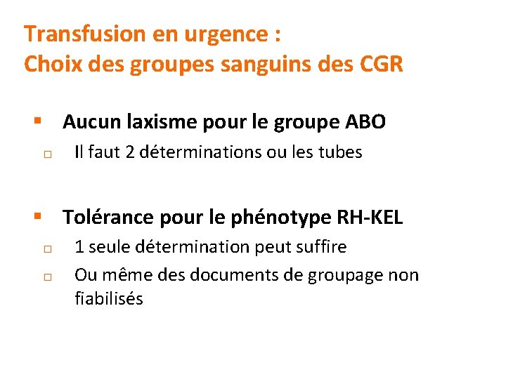 Transfusion en urgence : Choix des groupes sanguins des CGR § Aucun laxisme pour