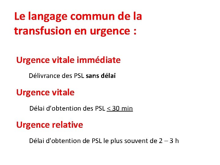 Le langage commun de la transfusion en urgence : Urgence vitale immédiate Délivrance des