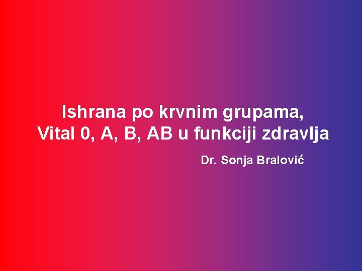 Ishrana po krvnim grupama, Vital 0, A, B, AB u funkciji zdravlja Dr. Sonja