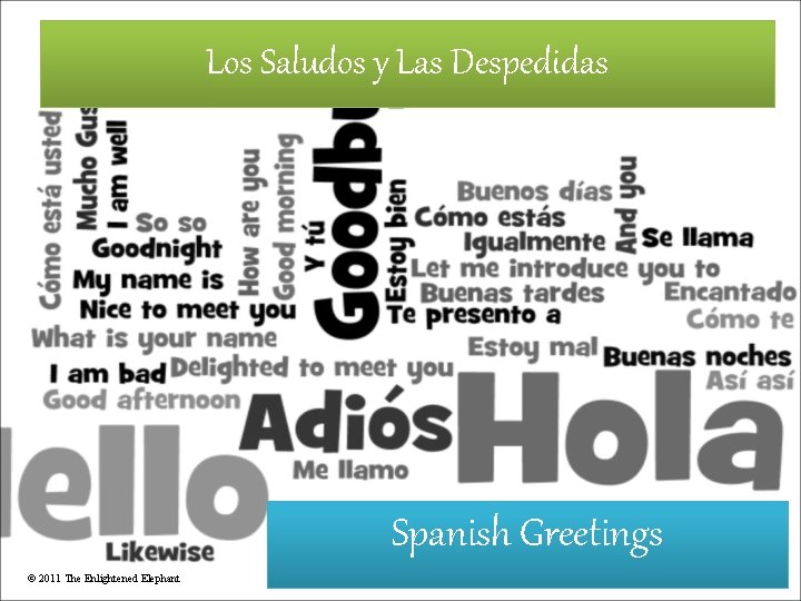 Los Saludos y Las Despedidas Spanish Greetings © 2011 The Enlightened Elephant 