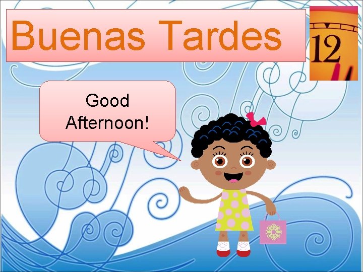 Buenas Tardes Good Afternoon! 