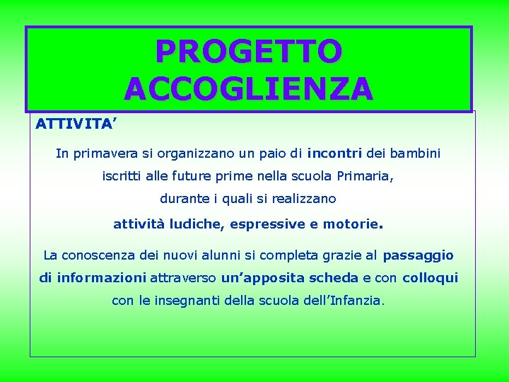 PROGETTO ACCOGLIENZA ATTIVITA’ In primavera si organizzano un paio di incontri dei bambini iscritti