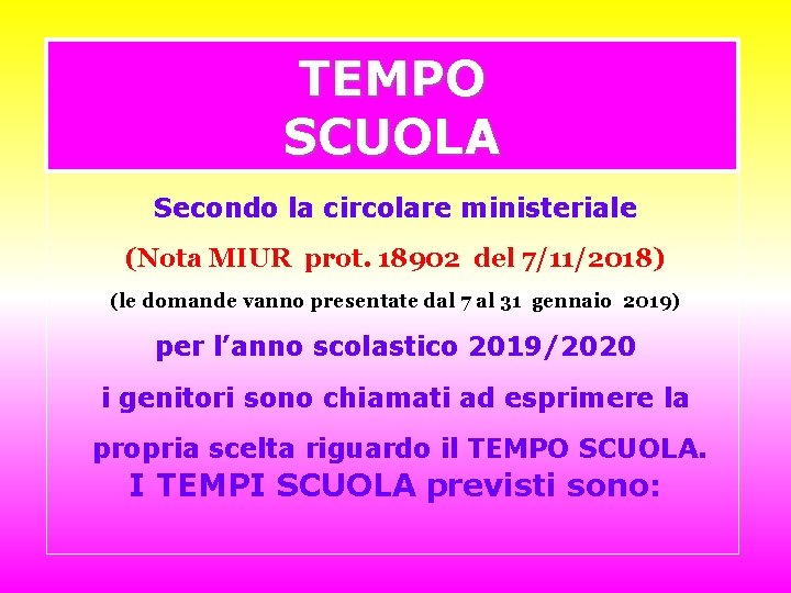 TEMPO SCUOLA Secondo la circolare ministeriale (Nota MIUR prot. 18902 del 7/11/2018) (le domande