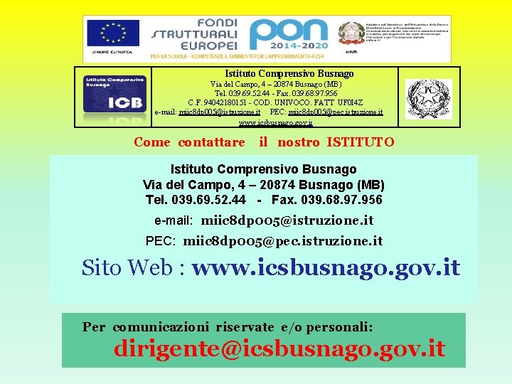 Istituto Comprensivo Busnago Via del Campo, 4 – 20874 Busnago (MB) Tel. 039. 69.