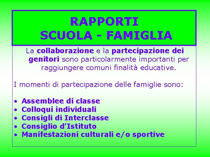 RAPPORTI SCUOLA - FAMIGLIA La collaborazione e la partecipazione dei genitori sono particolarmente importanti