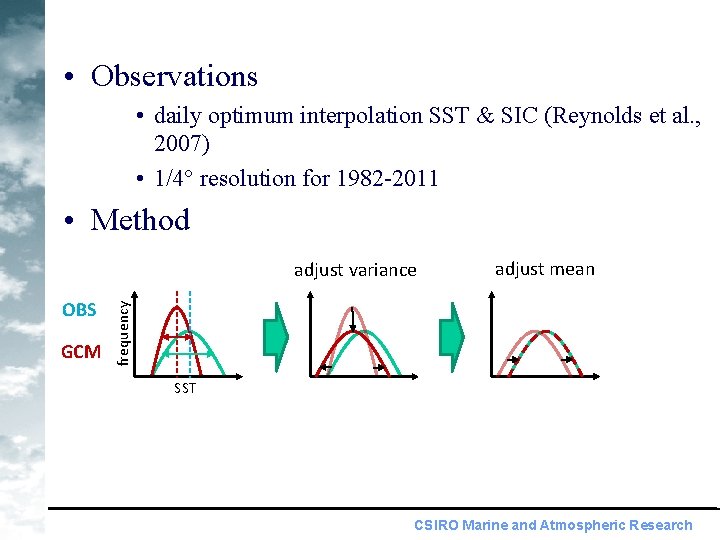  • Observations • daily optimum interpolation SST & SIC (Reynolds et al. ,