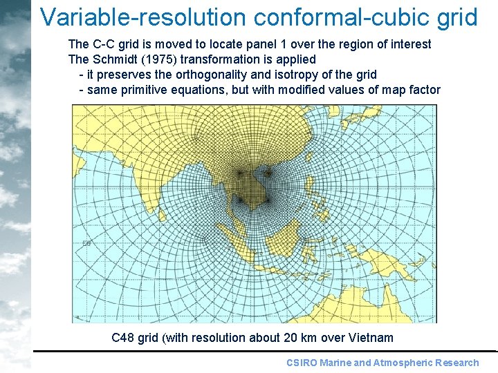 Variable-resolution conformal-cubic grid The C-C grid is moved to locate panel 1 over the