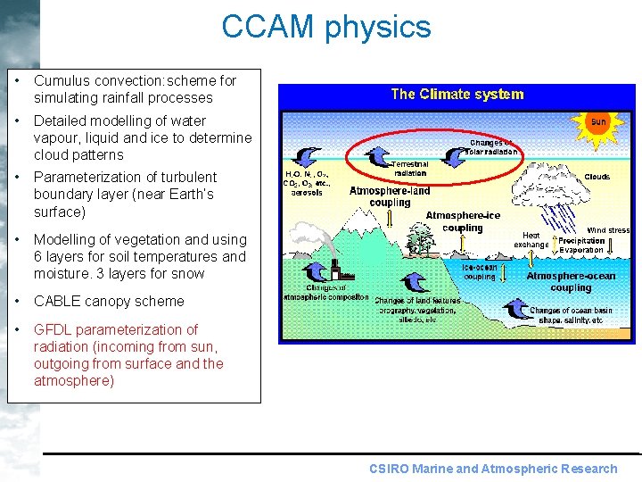 CCAM physics • Cumulus convection: scheme for simulating rainfall processes • Detailed modelling of