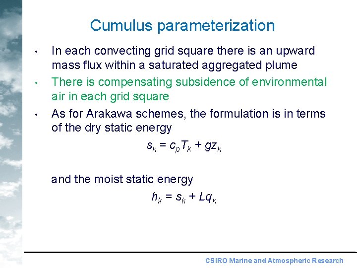 Cumulus parameterization • • • In each convecting grid square there is an upward