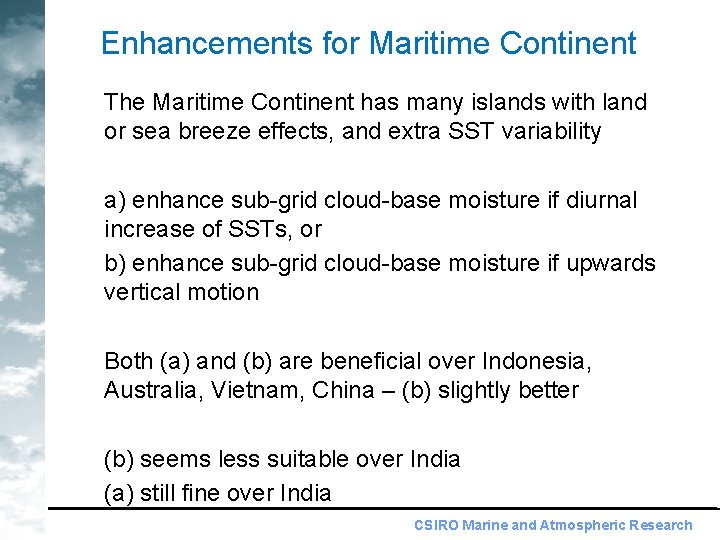 Enhancements for Maritime Continent The Maritime Continent has many islands with land or sea