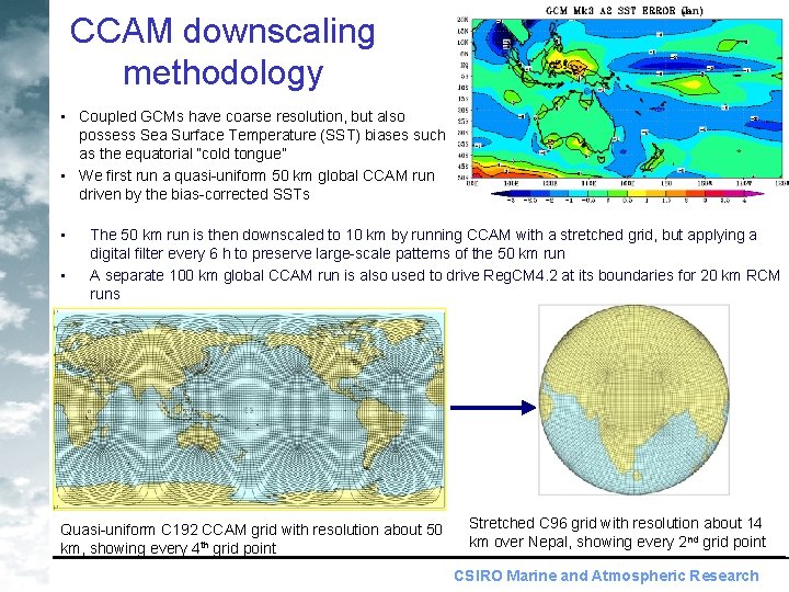 CCAM downscaling methodology • Coupled GCMs have coarse resolution, but also possess Sea Surface