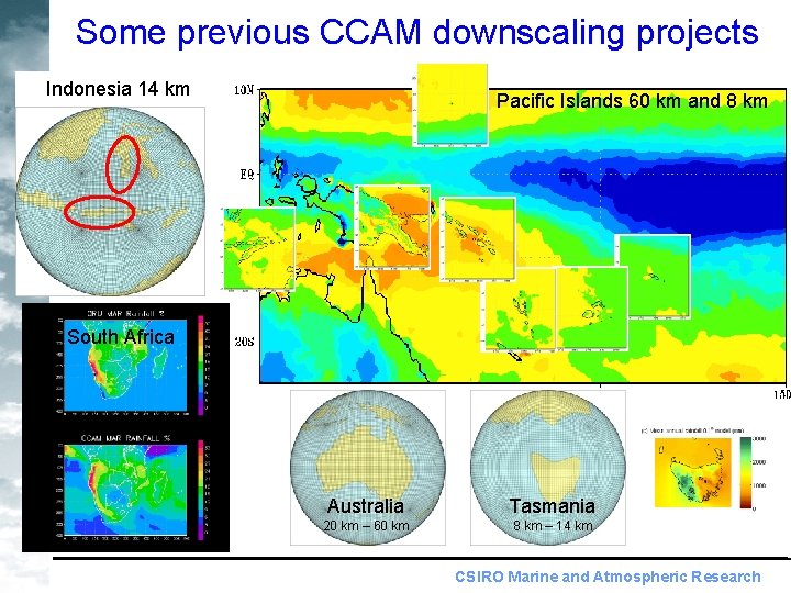 Some previous CCAM downscaling projects Indonesia 14 km Pacific Islands 60 km and 8