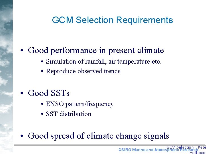 GCM Selection Requirements • Good performance in present climate • Simulation of rainfall, air