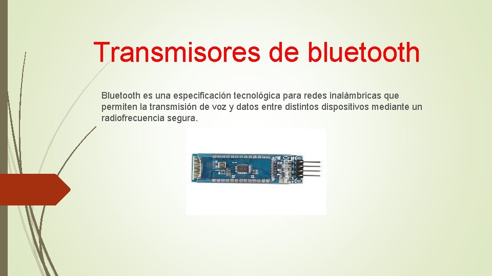 Transmisores de bluetooth Bluetooth es una especificación tecnológica para redes inalámbricas que permiten la