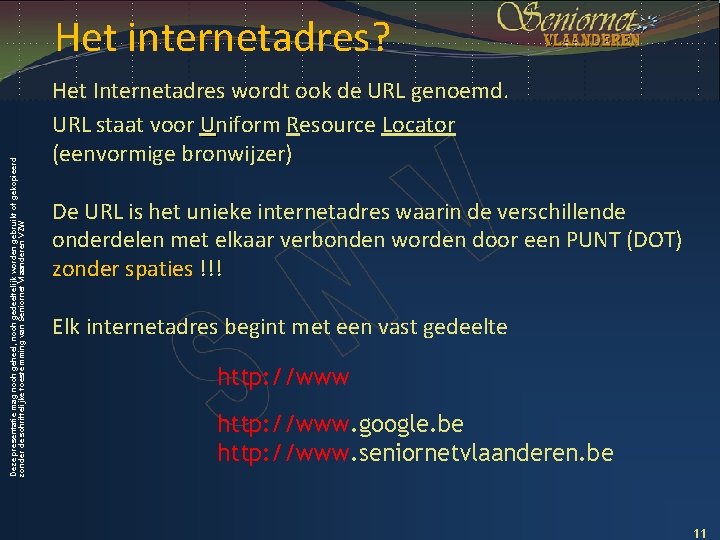 Deze presentatie mag noch geheel, noch gedeeltelijk worden gebruikt of gekopieerd zonder de schriftelijke