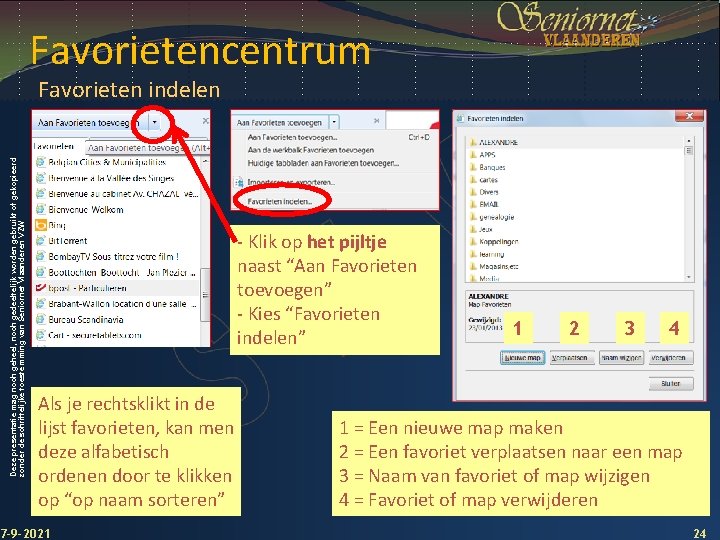 Favorietencentrum Deze presentatie mag noch geheel, noch gedeeltelijk worden gebruikt of gekopieerd zonder de