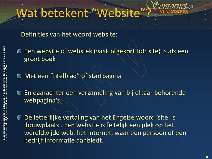 Wat betekent “Website”? Deze presentatie mag noch geheel, noch gedeeltelijk worden gebruikt of gekopieerd