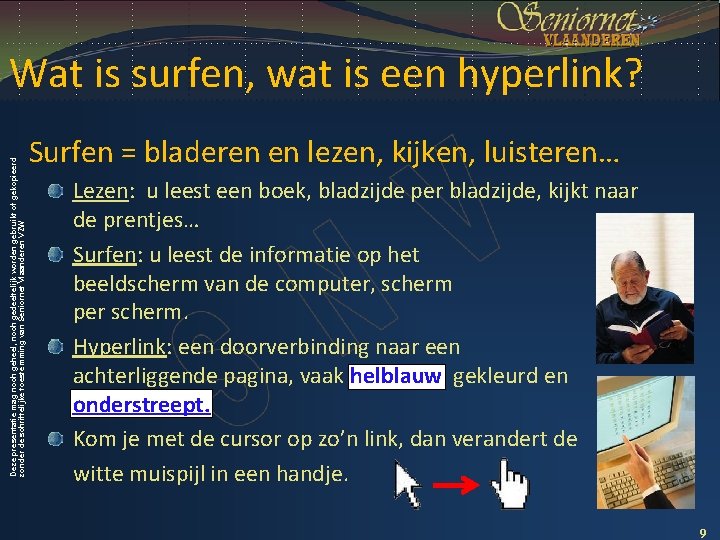 Deze presentatie mag noch geheel, noch gedeeltelijk worden gebruikt of gekopieerd zonder de schriftelijke