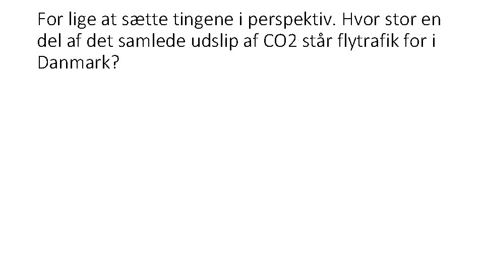 For lige at sætte tingene i perspektiv. Hvor stor en del af det samlede