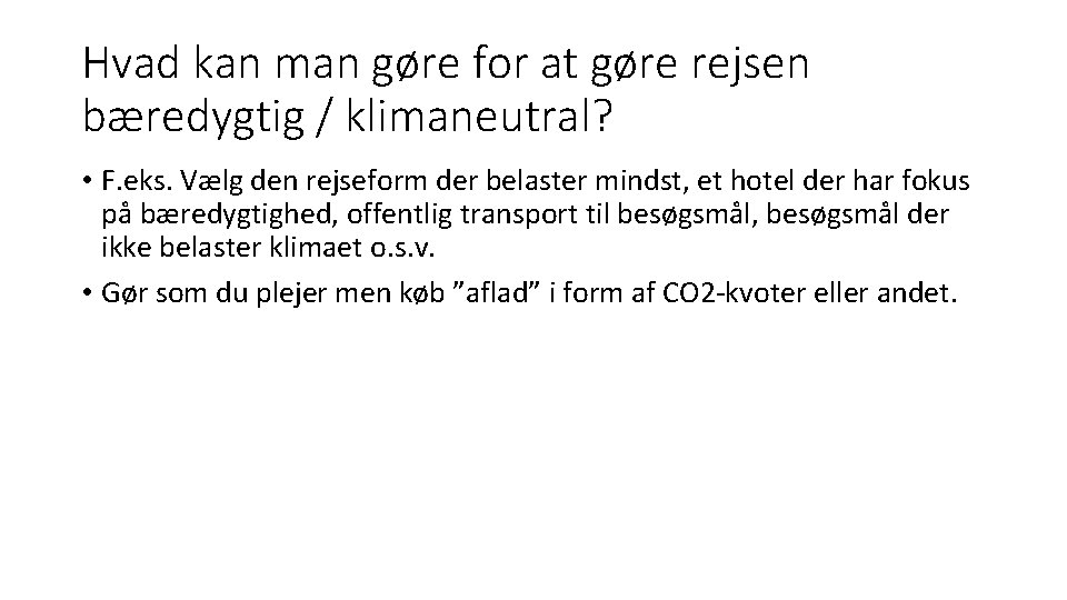 Hvad kan man gøre for at gøre rejsen bæredygtig / klimaneutral? • F. eks.