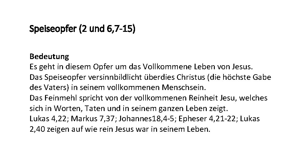 Speiseopfer (2 und 6, 7 -15) Bedeutung Es geht in diesem Opfer um das