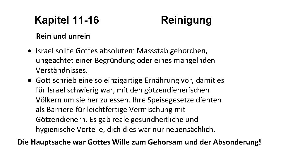 Kapitel 11 -16 Reinigung Rein und unrein Israel sollte Gottes absolutem Massstab gehorchen, ungeachtet