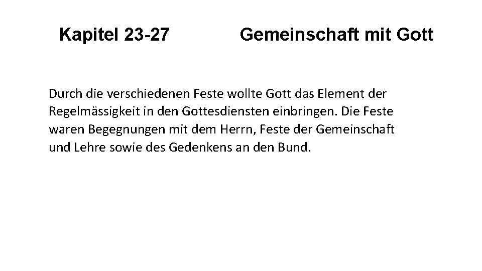 Kapitel 23 -27 Gemeinschaft mit Gott Durch die verschiedenen Feste wollte Gott das Element