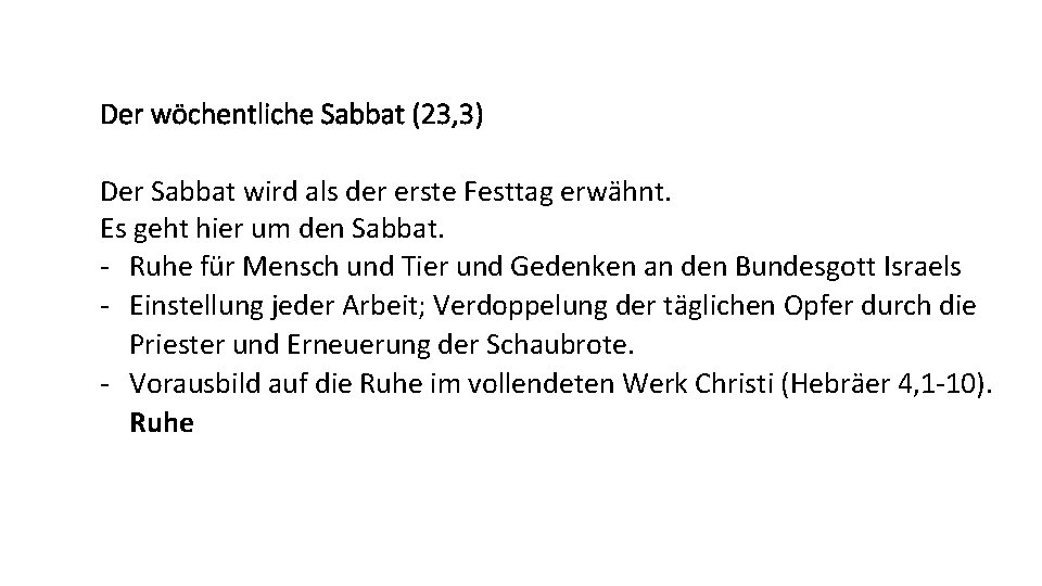 Der wöchentliche Sabbat (23, 3) Der Sabbat wird als der erste Festtag erwähnt. Es