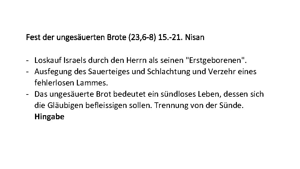 Fest der ungesäuerten Brote (23, 6 -8) 15. -21. Nisan - Loskauf Israels durch