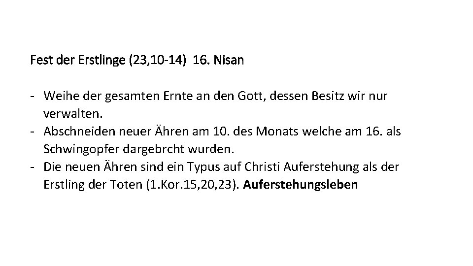 Fest der Erstlinge (23, 10 -14) 16. Nisan - Weihe der gesamten Ernte an