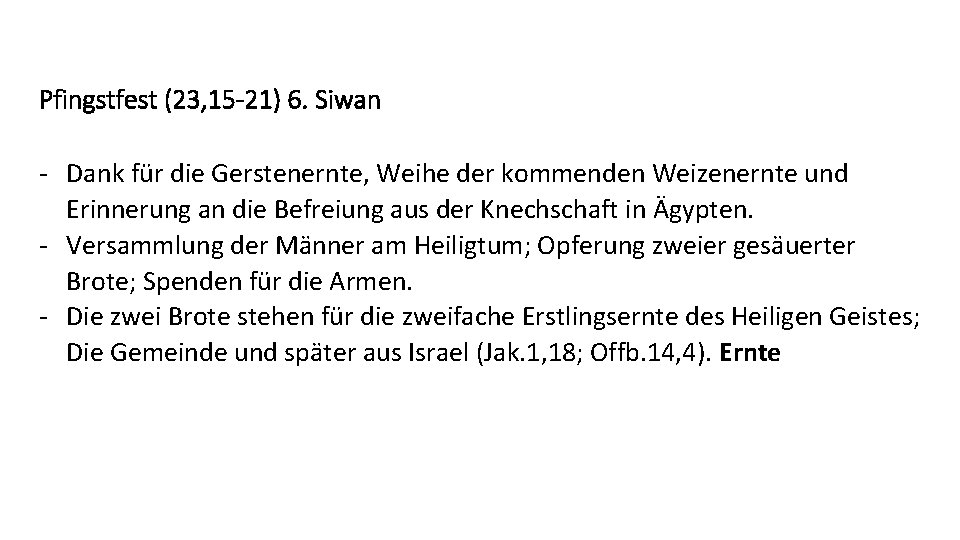 Pfingstfest (23, 15 -21) 6. Siwan - Dank für die Gerstenernte, Weihe der kommenden