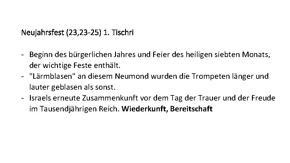 Neujahrsfest (23, 23 -25) 1. Tischri - Beginn des bürgerlichen Jahres und Feier des