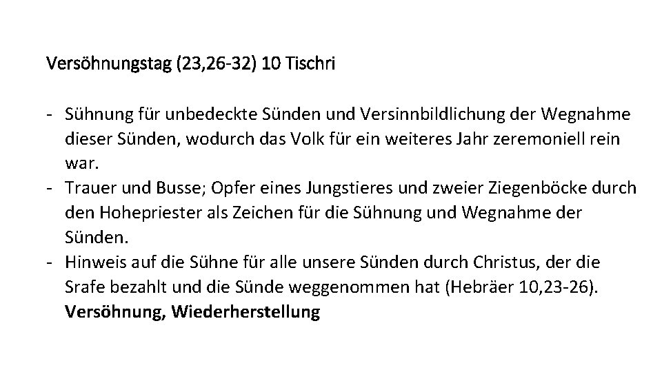 Versöhnungstag (23, 26 -32) 10 Tischri - Sühnung für unbedeckte Sünden und Versinnbildlichung der