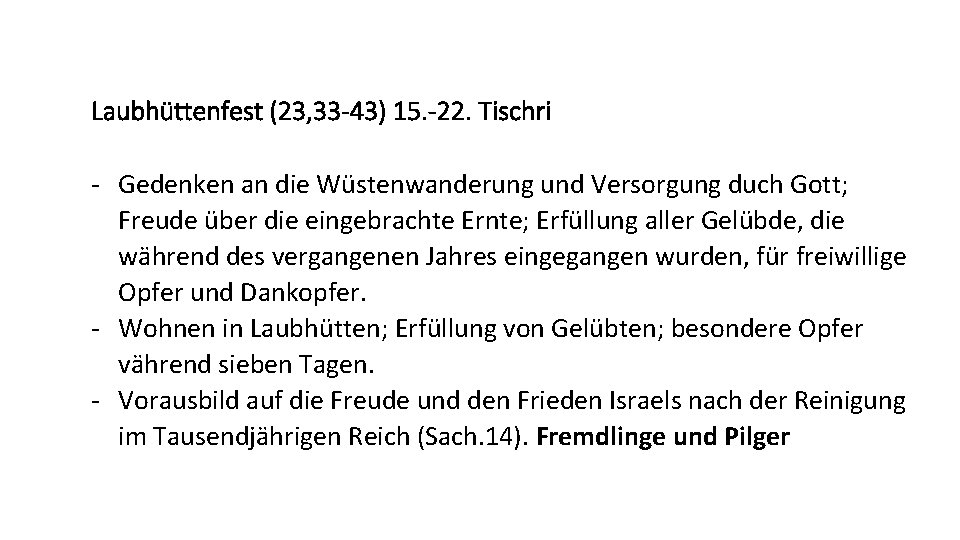 Laubhüttenfest (23, 33 -43) 15. -22. Tischri - Gedenken an die Wüstenwanderung und Versorgung