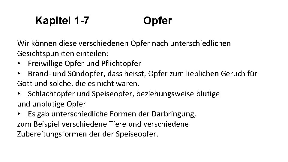 Kapitel 1 -7 Opfer Wir können diese verschiedenen Opfer nach unterschiedlichen Gesichtspunkten einteilen: •