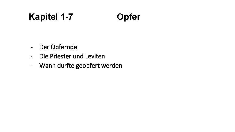 Kapitel 1 -7 Opfer - Der Opfernde - Die Priester und Leviten - Wann