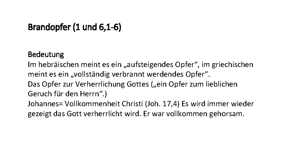 Brandopfer (1 und 6, 1 -6) Bedeutung Im hebräischen meint es ein „aufsteigendes Opfer“,